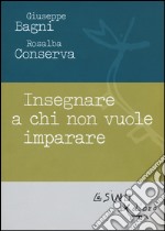 Insegnare a chi non vuole imparare