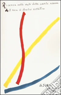 Ricerca sulla verità della nascita umana. 40 anni di analisi collettiva. Atti del Convegno (Roma, 30 ottobre-6 novembre 2015) libro