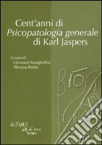 Cent'anni di psicopatologia generale di Karl Jaspers