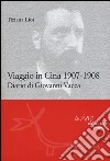 Viaggio in Cina 1907-1908. Diario di Giovanni Vacca libro