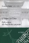 L'islam in Cina. Dalle origini alla Repubblica popolare libro