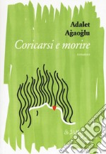 Coricarsi e morire