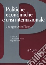 Politiche economiche e crisi internazionale. Uno sguardo sull'Europa libro