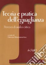 Teoria e pratica dell'eguaglianza. Percorsi di analisi critica libro