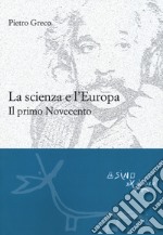 La scienza e l'Europa. Il primo Novecento libro