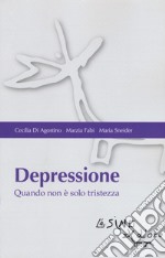 Depressione. Quando non è solo tristezza libro