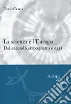 La scienza e l'Europa. Dal secondo dopoguerra a oggi libro di Greco Pietro