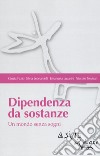 Dipendenza da sostanze. Un mondo senza sogni libro