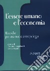 L'essere umano e l'economia. Ricerche per una nuova antropologia libro