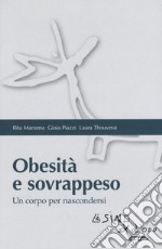 Obesità e sovrappeso. Un corpo per nascondersi libro