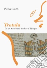 Trotula. La prima donna medico d'Europa