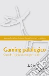 Gaming patologico. Quando il gioco diventa pericoloso libro