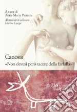 Canova. «Non devesi però tacere della farfalla» libro