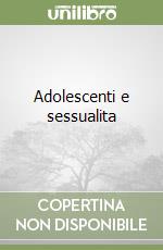 Adolescenti e sessualita