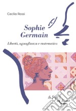 Sophie Germain. Libertà, uguaglianza e matematica