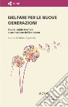 Welfare per le nuove generazioni. Scuola, salute mentale e promozione del benessere libro di Agostini C. (cur.)