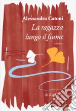 La ragazza lungo il fiume libro