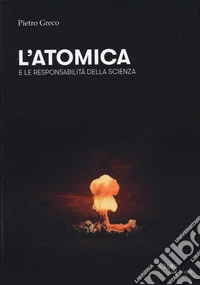 L'atomica e le responsabilità della scienza