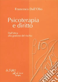 Psicoterapia e diritto. Dall'etica alla gestione del rischio libro