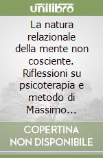 La natura relazionale della mente non cosciente libro