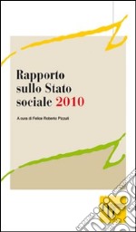 Rapporto sullo stato sociale 2010. La «Grande crisi del 2008» e il Welfare State libro