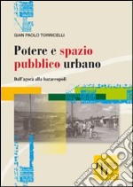 Potere e spazio pubblico urbano. Dall'agorà alla baraccopoli