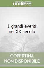 I grandi eventi nel XX secolo libro