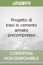 Progetto di travi in cemento armato precompresso libro