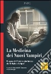 La medicina dei nuovi vampiri. Il sogno dell'eterna giovinezza da Twilight a Eclipse libro