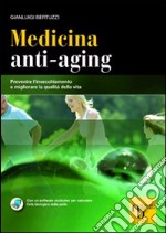 Medicina anti-aging. Prevenire l'invecchiamento e migliorare la qualità della vita libro