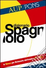 Dizionario spagnolo Aup Pons. Spagnolo-italiano, italiano-spagnolo. Ediz. bilingue libro