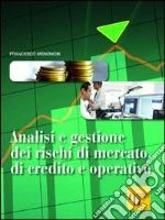 Analisi e gestione dei rischi di mercato, di credito e operativo libro