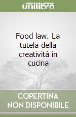 Food law. La tutela della creatività in cucina