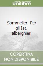 Sommelier. Per gli Ist. alberghieri