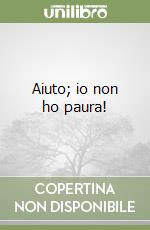 Aiuto; io non ho paura! libro