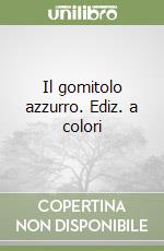 Il gomitolo azzurro. Ediz. a colori libro