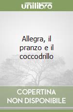 Allegra, il pranzo e il coccodrillo