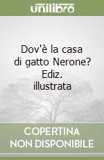 Dov'è la casa di gatto Nerone? Ediz. illustrata libro