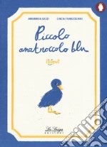 Piccolo anatroccolo blu. Ediz. a colori libro