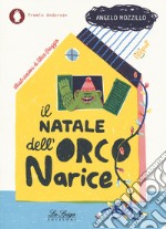 Il Natale dell'Orco Narice. Ediz. a colori libro