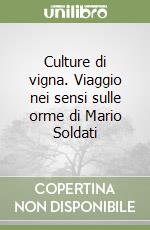 Culture di vigna. Viaggio nei sensi sulle orme di Mario Soldati libro