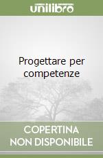 Progettare per competenze libro