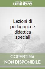 Lezioni di pedagogia e didattica speciali