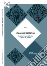 #iostonellerelazioni. Relazioni sostenibili nella scuola dei giovani