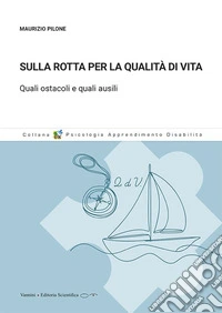 Sulla rotta per la qualità di vita. Quali ostacoli e quali ausili libro