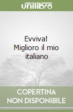 Evviva! Miglioro il mio italiano libro