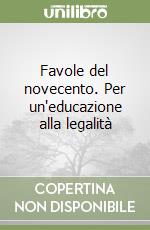 Favole del novecento. Per un'educazione alla legalità libro