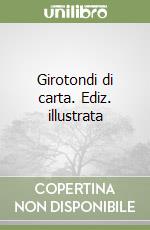 Girotondi di carta. Ediz. illustrata libro