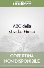 ABC della strada. Gioco libro