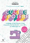 Cucire è potere. Il metodo infallibile per creare un guardaroba handmade -e una vita- su misura per te! libro